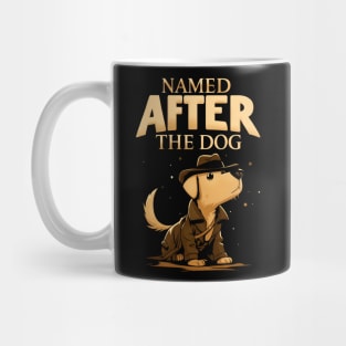 Name After the Dog - Indy Funny Mug